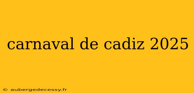 carnaval de cadiz 2025