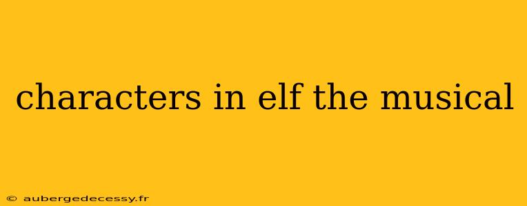 characters in elf the musical