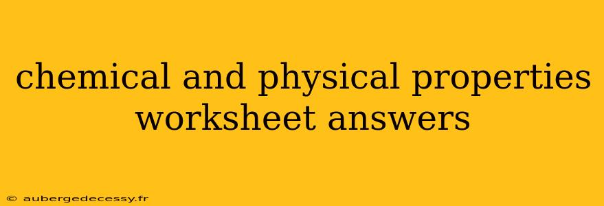 chemical and physical properties worksheet answers