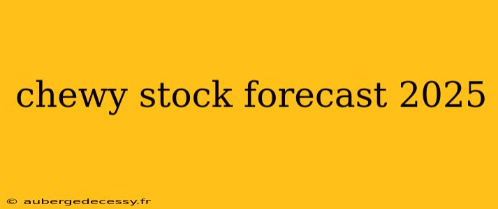 chewy stock forecast 2025