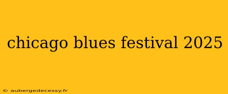 chicago blues festival 2025