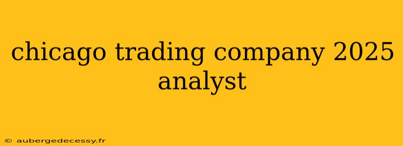 chicago trading company 2025 analyst