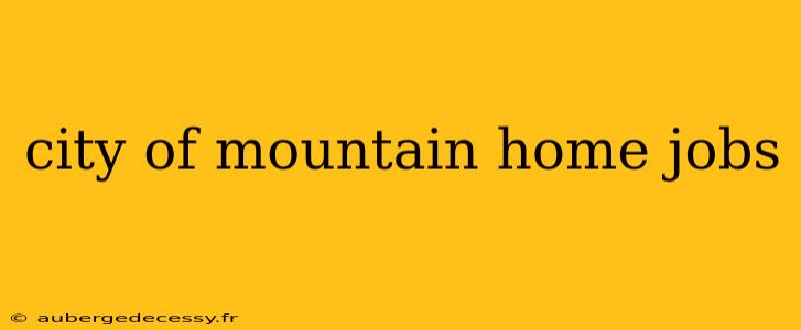 city of mountain home jobs