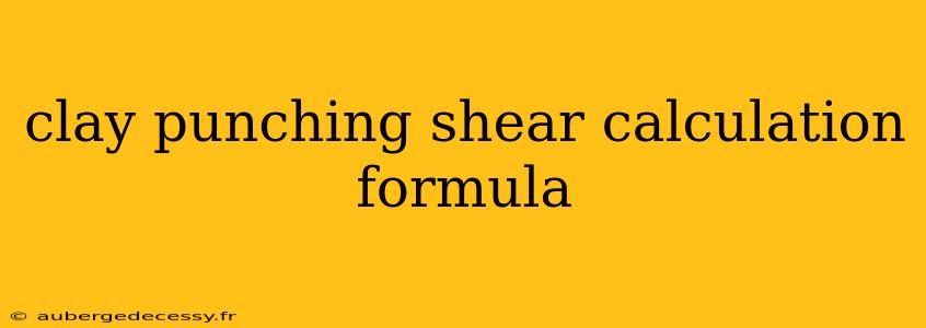 clay punching shear calculation formula