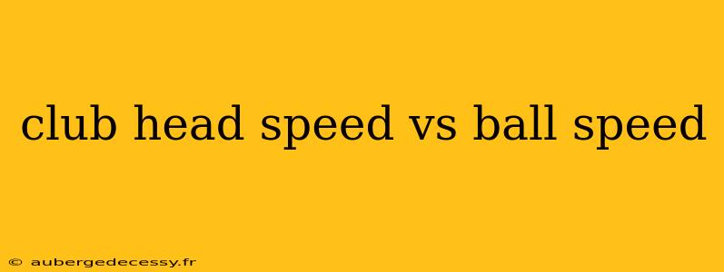 club head speed vs ball speed