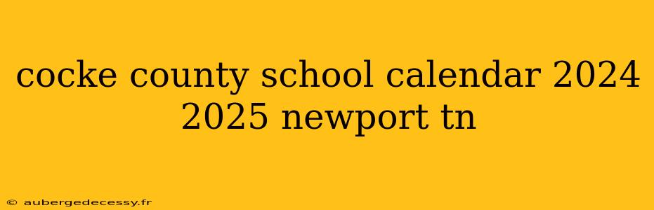 cocke county school calendar 2024 2025 newport tn