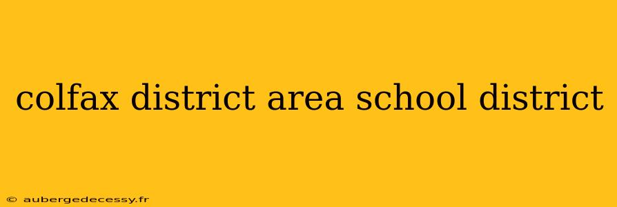 colfax district area school district