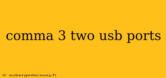 comma 3 two usb ports