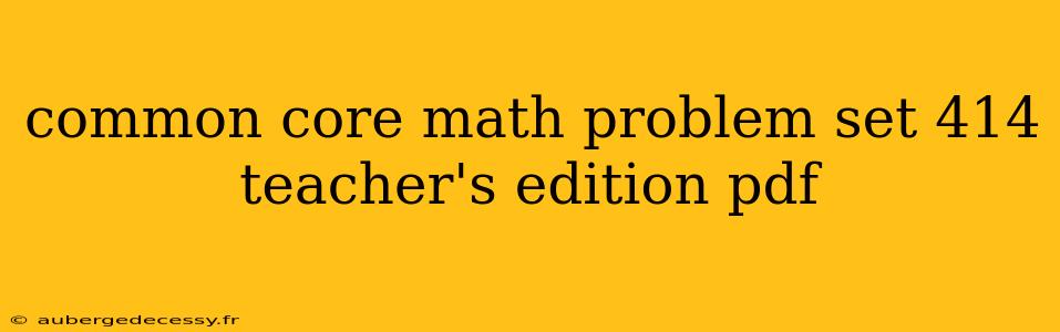 common core math problem set 414 teacher's edition pdf