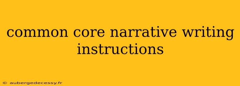 common core narrative writing instructions