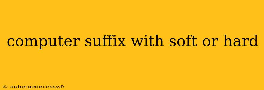 computer suffix with soft or hard