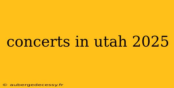 concerts in utah 2025