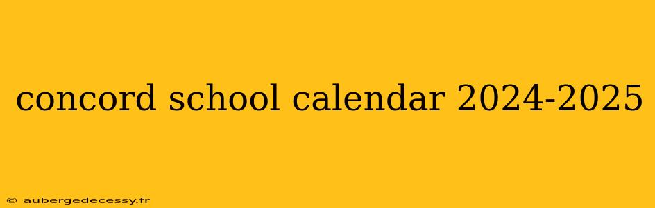 concord school calendar 2024-2025