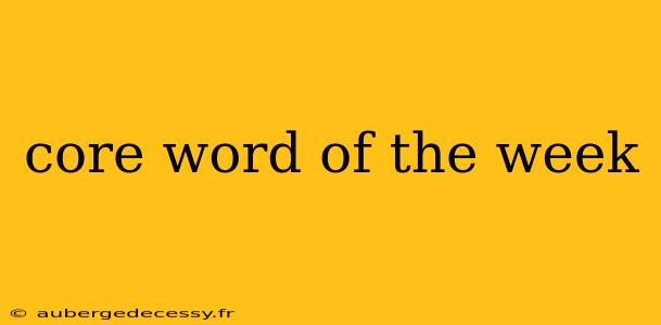 core word of the week