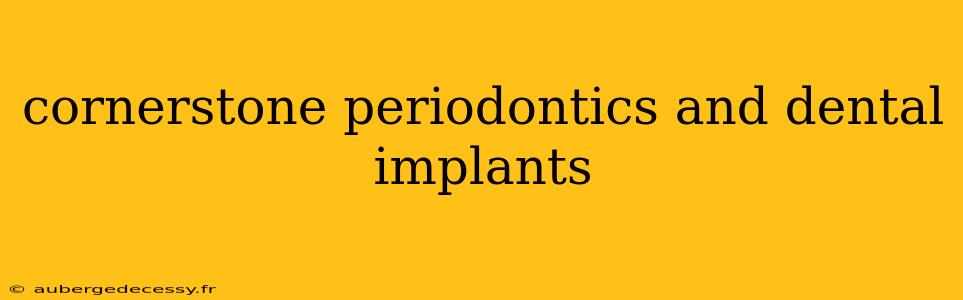 cornerstone periodontics and dental implants