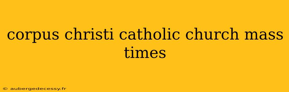 corpus christi catholic church mass times