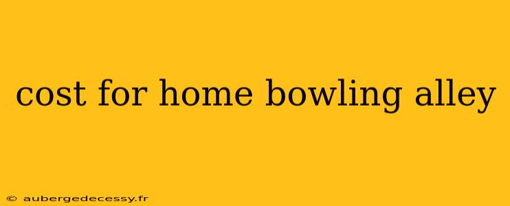 cost for home bowling alley