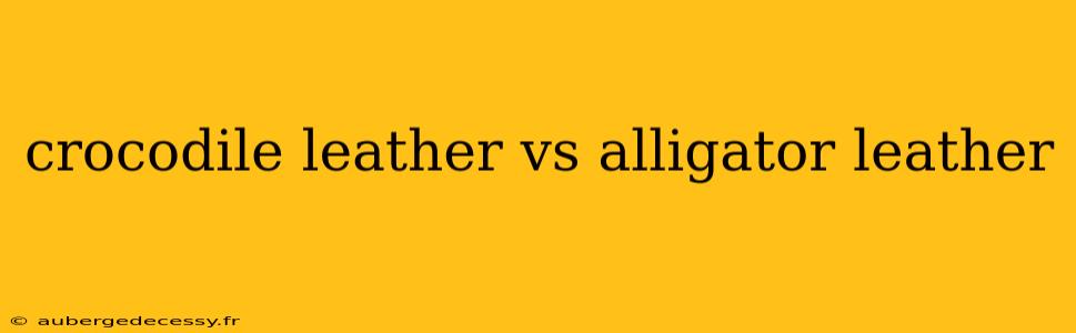 crocodile leather vs alligator leather