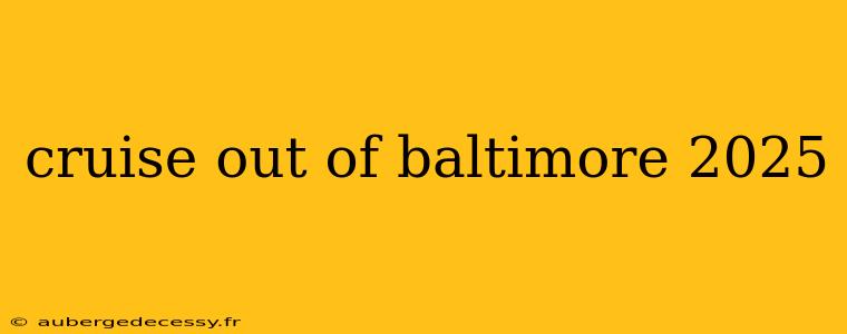 cruise out of baltimore 2025