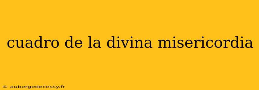 cuadro de la divina misericordia