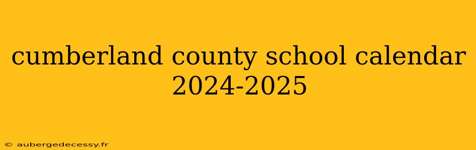 cumberland county school calendar 2024-2025