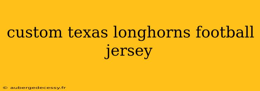 custom texas longhorns football jersey