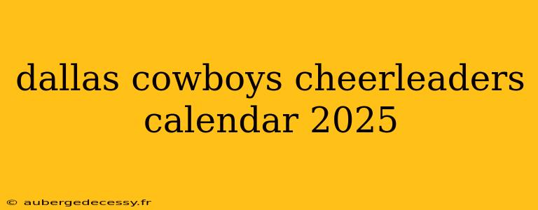 dallas cowboys cheerleaders calendar 2025