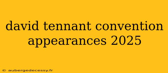 david tennant convention appearances 2025