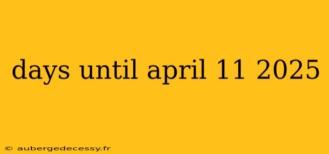 days until april 11 2025