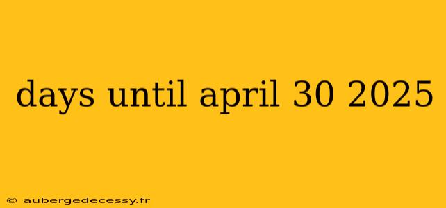 days until april 30 2025