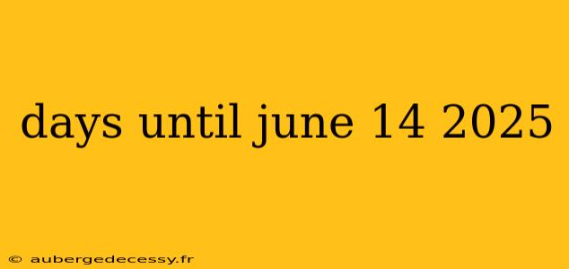 days until june 14 2025