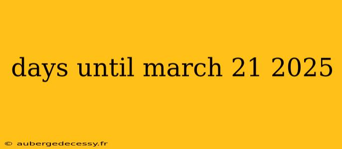 days until march 21 2025