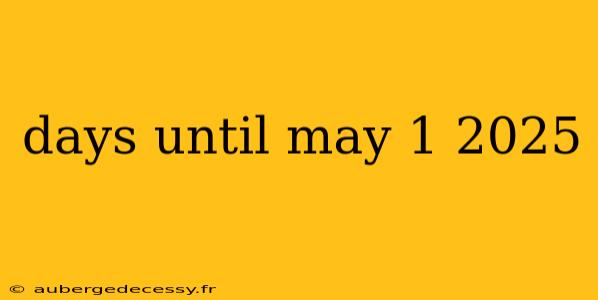 days until may 1 2025