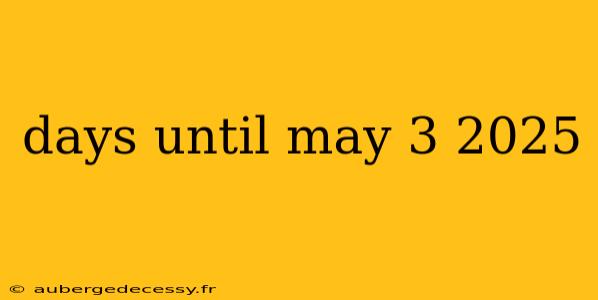 days until may 3 2025