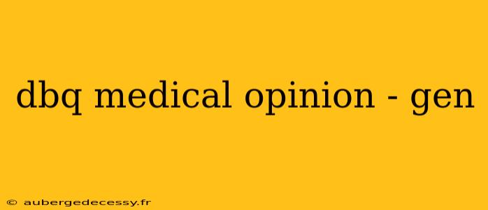 dbq medical opinion - gen