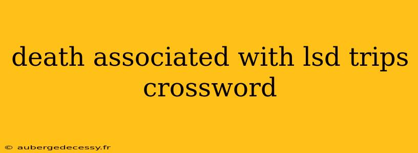 death associated with lsd trips crossword