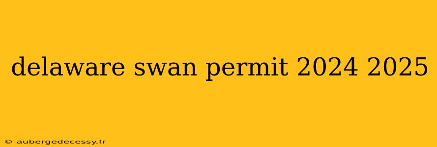 delaware swan permit 2024 2025