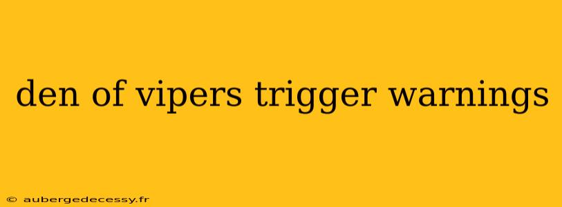 den of vipers trigger warnings