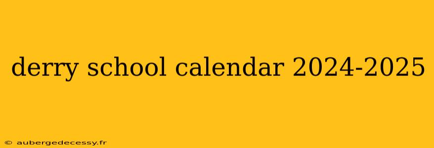 derry school calendar 2024-2025