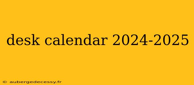 desk calendar 2024-2025