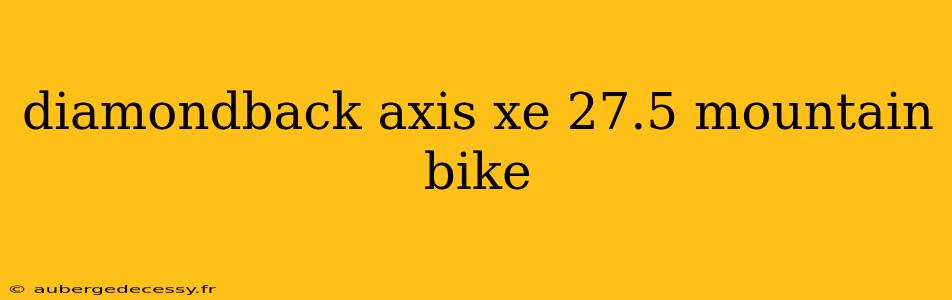 diamondback axis xe 27.5 mountain bike