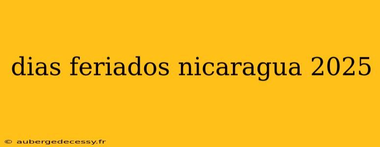 dias feriados nicaragua 2025