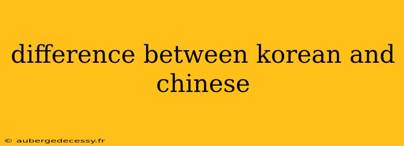 difference between korean and chinese