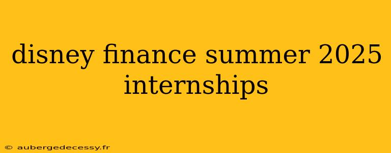 disney finance summer 2025 internships