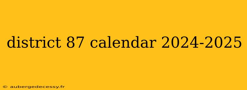 district 87 calendar 2024-2025