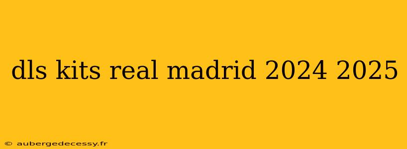 dls kits real madrid 2024 2025