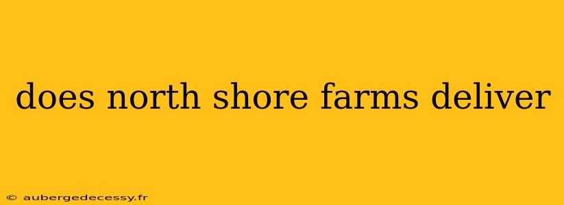 does north shore farms deliver