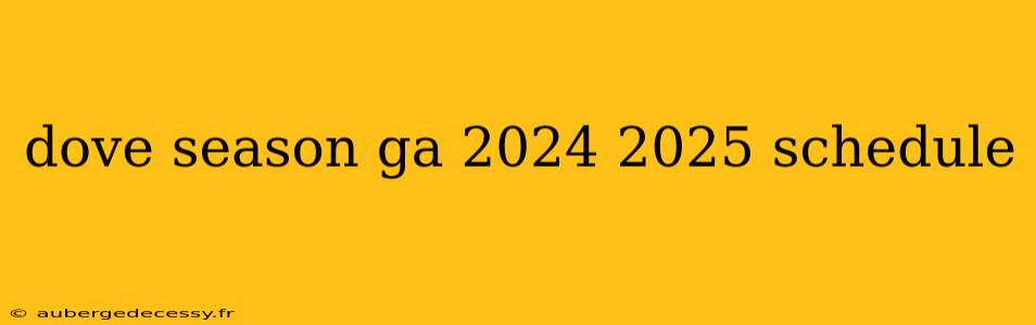 dove season ga 2024 2025 schedule