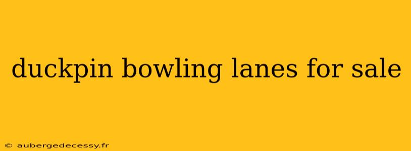 duckpin bowling lanes for sale