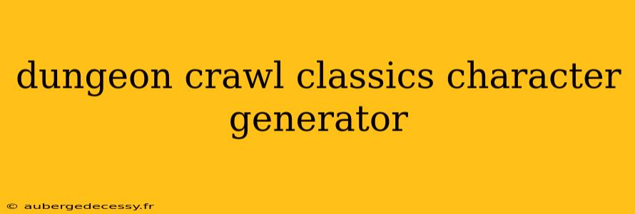 dungeon crawl classics character generator